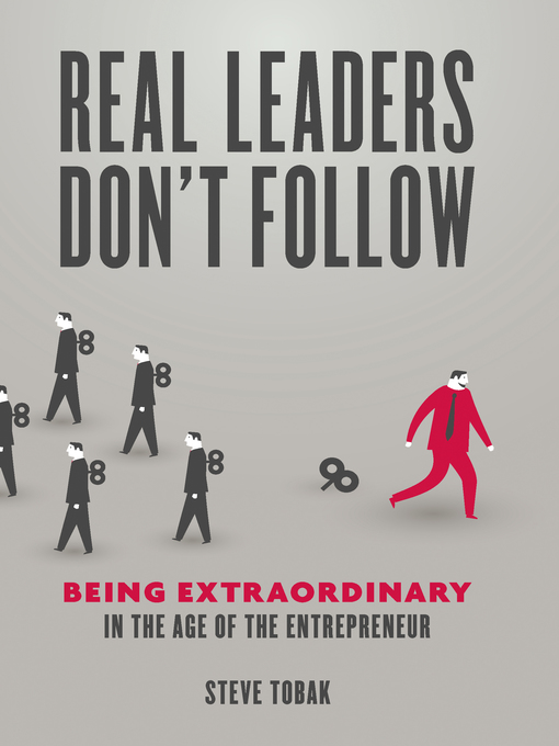 Title details for Real Leaders Don't Follow by Steve Tobak - Available